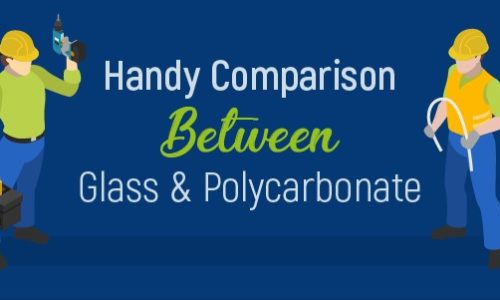 Handy Comparison between Polycarbonate and Glass